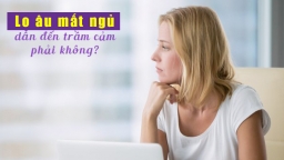 Lo âu mất ngủ kéo dài – Cảnh báo dấu hiệu trầm cảm lúc nào không hay!