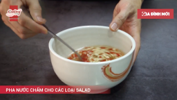 Nữ công tinh hoa: Đầu bếp Duy Khánh chỉ bí kíp pha nước trộn salad chuẩn vị