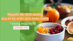 Những nguyên tắc dinh dưỡng giúp tăng cường sức khỏe trong thời điểm dịch COVID-19