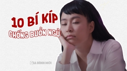 10 bí kíp chống lại cơn buồn ngủ khi học bài, luôn tỉnh táo để học tốt hơn