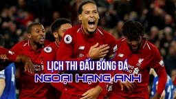 Lịch thi đấu Ngoại hạng Anh 2019-20 mới nhất: Man City vs Arsenal, Tottenham vs MU