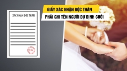 Quy định ‘xin giấy chứng nhận độc thân phải ghi tên người định cưới’ là như thế nào?