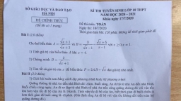 Thí sinh, giáo viên nhận định gì về thi Toán lớp 10 Hà Nội?