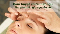 Chuyên gia Đông y chỉ cách tự xoa bóp bấm huyệt chữa mất ngủ hiệu quả