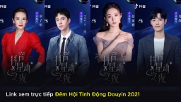 Link xem trực tiếp Đêm Hội Tinh Động Douyin 2021 trên Douyin, Youku, MangoTV