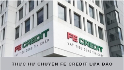 Thực hư thông tin FE CREDIT lừa đảo khách hàng?