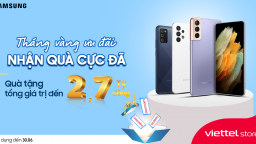 Nhận quà cực đã đến 2,7 tỷ đồng trong 'Tháng vàng ưu đãi' cùng Viettel Store