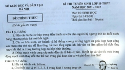 Đề thi môn Sinh Học vào lớp 10 THPT chuyên của Hà Nội năm 2021 đầy đủ nhất