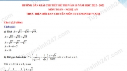 Gợi ý đáp án đề thi môn Toán vào lớp 10 tỉnh Nghệ An năm 2022 chính xác nhất, đầy đủ các mã đề