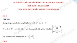 Gợi ý đáp án đề thi môn Toán vào lớp 10 tỉnh Thái Nguyên năm 2022 chính xác nhất, đầy đủ các mã đề