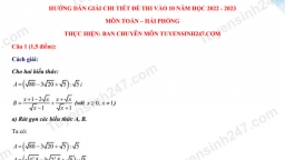 Gợi ý đáp án môn Toán vào lớp 10 Hải Phòng 2022 nhanh nhất, đầy đủ nhất