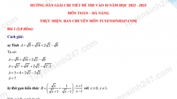Gợi ý đáp án môn Toán vào lớp 10 Đà Nẵng năm 2022 nhanh nhất, chính xác nhất