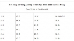 Gợi ý đáp án môn Tiếng Anh vào lớp 10 tỉnh Sóc Trăng năm 2022 chính xác nhất