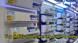 Top 5 điều hòa Inverter dưới 10 triệu tiết kiệm điện, làm lạnh nhanh nên mua để tránh thời tiết nắng nóng