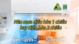 Nên mua điều hòa 1 chiều hay 2 chiều?