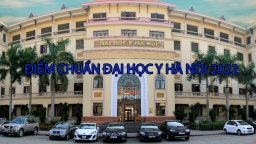 Điểm chuẩn trường Đại học Y Hà Nội năm 2022 chính xác nhất