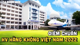 Điểm chuẩn Học viện Hàng không Việt Nam năm 2022 chính xác nhất