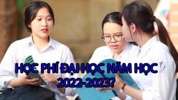 Học phí năm học 2022 - 2023 của các trường đại học cả nước chuẩn nhất