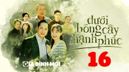 Dưới bóng cây hạnh phúc tập 16 trực tiếp VTV1 ngày 14/2/2023