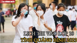 Lịch thi vào lớp 10 Quảng Bình năm 2023