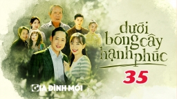 Dưới bóng cây hạnh phúc tập 35 trực tiếp VTV1 ngày 15/3/2023