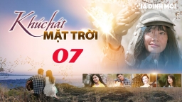 Khúc hát mặt trời tập 7 trực tiếp VTV1 ngày 7/4/2023