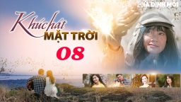 Khúc hát mặt trời tập 8 trực tiếp VTV1 ngày 10/4/2023