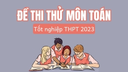 Đề thi thử tốt nghiệp THPT 2023 môn Toán mới nhất có đáp án