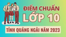 Điểm chuẩn vào lớp 10 tỉnh Quảng Ngãi năm 2023 chính xác nhất