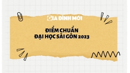 Điểm chuẩn trường Đại học Sài Gòn năm 2023 mới nhất