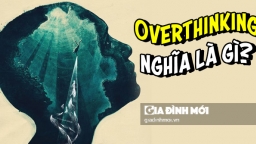 Overthinking nghĩa là gì? Khi nào overthinking trở thành vấn đề nghiêm trọng?