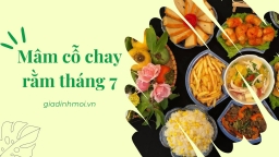 Mâm cỗ chay cúng rằm tháng 7 và tết Vu Lan ngon, đẹp mắt, đủ đầy