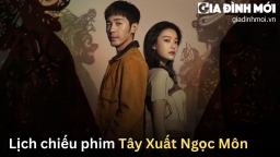 Lịch chiếu phim Tây Xuất Ngọc Môn trên WeTV