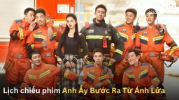 Lịch chiếu phim Anh Ấy Bước Ra Từ Ánh Lửa trên iQIYI