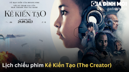 Lịch chiếu phim Kẻ Kiến Tạo (The Creator)