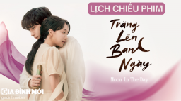 Lịch chiếu phim Trăng Lên Ban Ngày (Moon In The Day) trên FPT Play, VieON