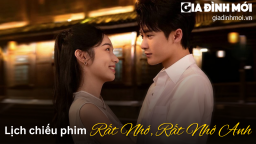 Lịch chiếu phim Rất Nhớ Rất Nhớ Anh trên WeTV, K+, VieON