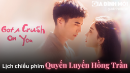 Lịch chiếu phim Quyến Luyến Hồng Trần trên WeTV