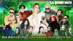 Countdown 2024 Hà Nội tổ chức mấy giờ, ở đâu, có những ai?