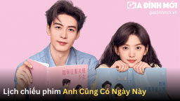 Lịch chiếu phim Anh Cũng Có Ngày Này trên Youku