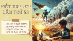 Hãy viết thư gửi các thế hệ tương lai để nói về thế giới mà bạn hy vọng họ được kế thừa