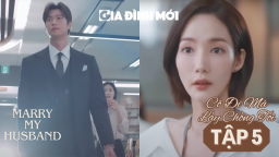 Cô Đi Mà Lấy Chồng Tôi (Marry My Husband) tập 5 preview ngày 15/1