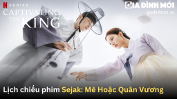 Lịch chiếu phim Sejak: Mê Hoặc Quân Vương trên Netflix