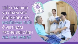 Tiếp cận dịch vụ chăm sóc sức khỏe cho người cao tuổi ở Việt Nam trong bối cảnh già hóa dân số