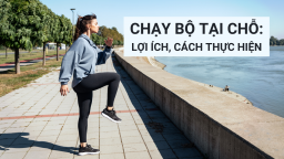 Chạy bộ tại chỗ có tốt không? Hướng dẫn cách chạy bộ tại chỗ hiệu quả