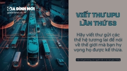 Hãy viết thư gửi thế hệ tương lai về thế giới mà bạn hy vọng họ được kế thừa