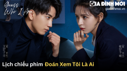 Lịch chiếu phim Đoán Xem Tôi Là Ai trên Youku