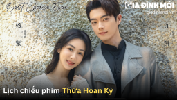 Lịch chiếu phim Thừa Hoan Ký của Dương Tử, Hứa Khải trên WeTV, FPT Play