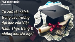 Tự chủ tài chính trong các trường đại học của Việt Nam: Thực trạng và những khuyến nghị