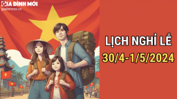 Lịch nghỉ lễ 30/4 - 1/5/2024 và lịch làm bù của công chức, viên chức, người lao động